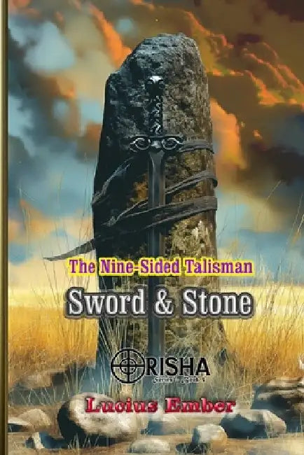 The Nine-Sided Talisman: Sword & Stone by Lucius Ember