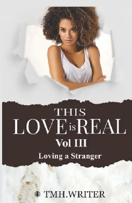 This Love is Real Vol. III: Loving a Stranger by Tmh Writer