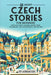 69 Short Czech Stories for Beginners: Dive Into Czech Culture, Expand Your Vocabulary, and Master Basics the Fun Way! by Adrian Gee