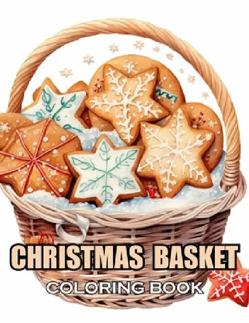 Christmas Basket Coloring Book: 100+ Coloring Pages for Adults and Teens by Donald Frank