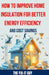 How to Improve Home Insulation for Better Energy Efficiency and Cost Savings: The Ultimate DIY Guide to Weatherproofing, Sealing Leaks, Upgrading Insu by The Fix-It Guy