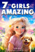 Empowering True Stories Book for 7 Year Old Girls: 7 Year Old Girls Are Amazing. Collection o  by Lili M. Green