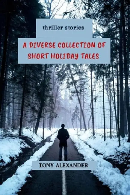 Thriller: A Diverse Collection of Short Holiday Tales by Tony Alexander