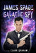 James Spade: Galactic Spy by Clark Graham