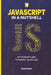 JavaScript in a Nutshell: A Practical Guide to Master JavaScript by David Mark