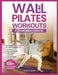 Wall Pilates Workouts for Women Over 50: Your Gentle 4-Week Program of Home Workouts for Balance, Back Pain Relief, Joint Health, Flexibility, and Cor by Lauren Birch