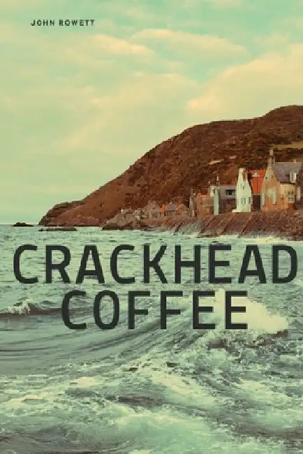 Crackhead Coffee by John Rowett