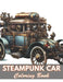 Steampunk Car Coloring Book: 100+ New and Exciting Designs by Jupiter Justin
