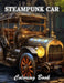 Steampunk Car Coloring Book: A Stress Relief Experience for All Ages by Nani Larry