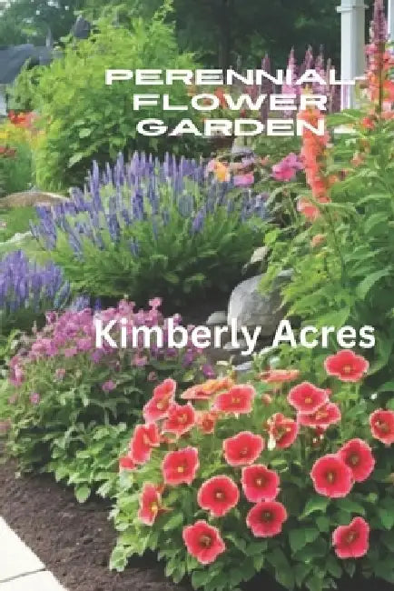 Perennial Flower Garden by Kimberly Acres