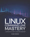 Linux Command Line Mastery: A Comprehensive Guide for Beginners and Beyond by Noah Aerav