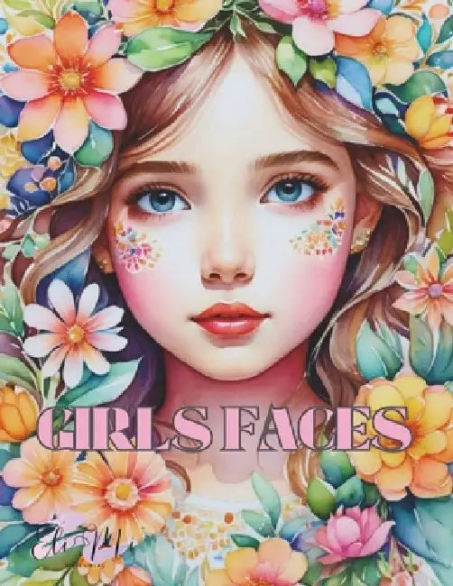 Girls Faces: Coloring book of girls' faces with floral details, over 50 illustrations, for adults. by E. Santos