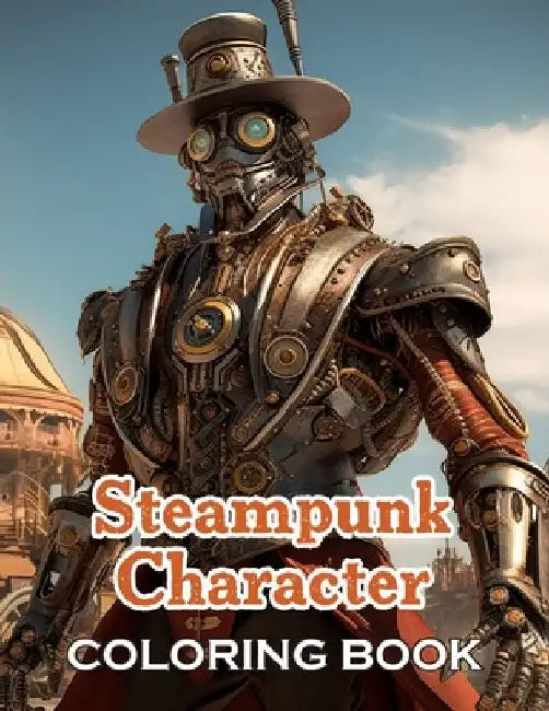 Steampunk Character Coloring Book: 100+ High-Quality and Unique Coloring Pages by Shantrice Reaves
