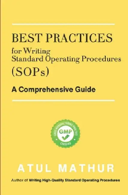 Best Practices for Writing Standard Operating Procedures (SOPs): A Comprehensive Guide by Atul Mathur