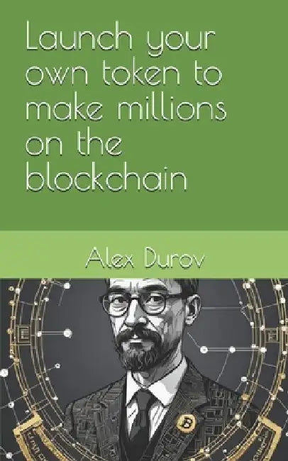 Launch your own token to make millions on the blockchain by Alex Durov