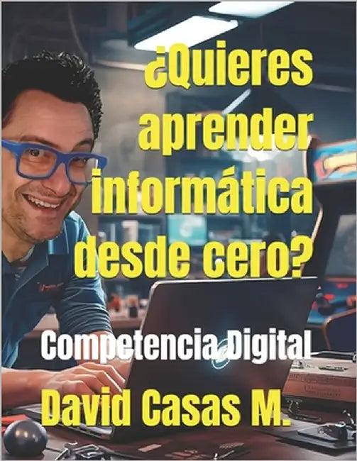 Competencia Digital: ¡De Cero a Experto! by Casas Martín, David