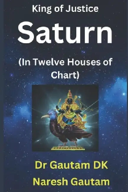 Saturn: In Twelve Houses of Chart by Naresh Gautam