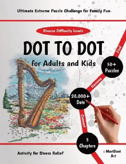 Dot to Dot for Adults & Kids: Ultimate Extreme Puzzle Challenge for Family Fun - Exciting & Mindful Activity for Stress Relief. Connect 20000+ Dots by Maridani Art