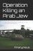 Operation Killing an Arab Jew: An Illegal Military and Government Operation to Kill an Arab Jewish American Modern-Day Slave by Anonymous