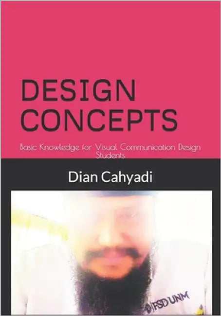 Design Concepts: Basic Knowledge for Visual Communication Design Students by Cahyadi, Dian