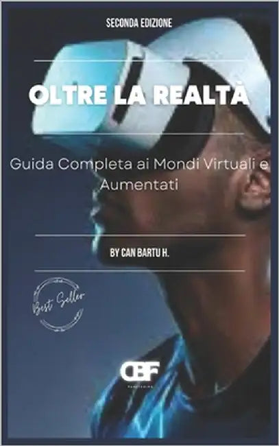 Oltre la Realtà: Guida Completa ai Mondi Virtuali e Aumentati by H, Can Bartu