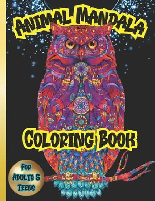 Animal Mandala Coloring Book For Teens And Adults: Amazing Geometric Designs. Anxiety Relief Mandala Patterns Adult Coloring Book Zen Mindfulness. by Winmax Publishers
