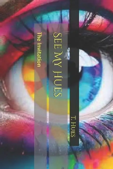 See My Hues: The Invitation by T. Hues