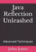 Java Reflection Unleashed: Advanced Techniques by John Jones