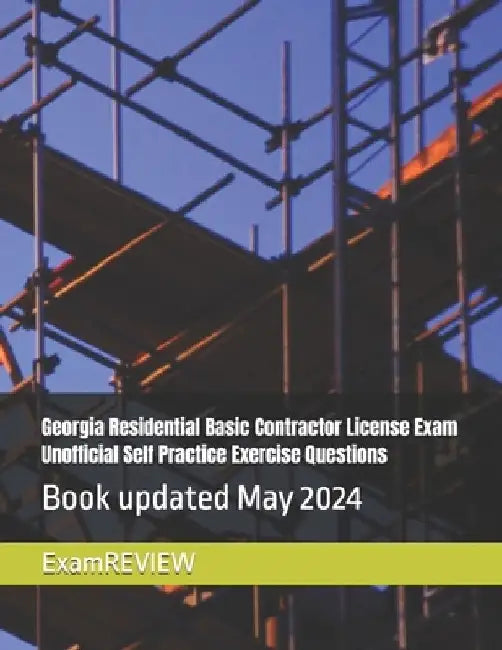 Georgia Residential Basic Contractor License Exam Unofficial Self Practice Exercise Questions by Mike Yu