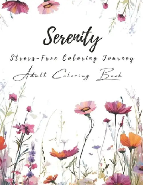 Serenity: Stress-Free Coloring Journey (Adult Coloring Book with Animals, Flowers, Landscapes, Mandalas, and More for Relaxation by Peacefulpalette Books