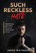 Such Reckless Hate: Real Stories from Male Survivors of Domestic Abuse by Jared Whitaker
