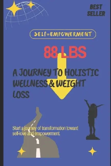 88 Pounds 88 Days: Journey to holistic wellness & weight loss by Unknown Author