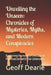 Unveiling the Unseen: Chronicles of Mysteries, Myths, and Modern Conspiracies: Exploring Humanity's Enduring Fascination with the Unknown by Geoff Dearie