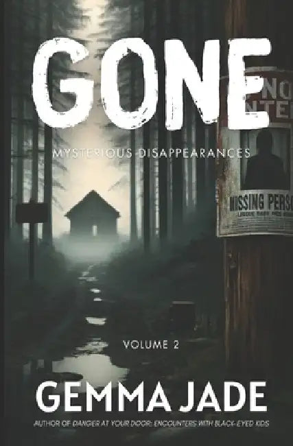 Gone: Mysterious Disappearances: Volume 2 by Gemma Jade