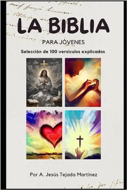Biblia para jóvenes: Selección de 100 versículos explicados. by Tejada Martinez, Antonio Jesús