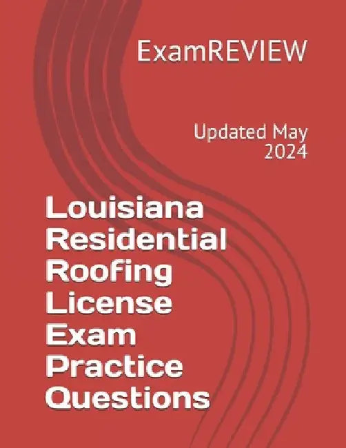Louisiana Residential Roofing License Exam Practice Questions by Mike Yu