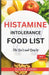 Histamine Intolerance Food List: An Extensive and Up-to-date Guide to low histamine ingredients - The Do's and Don'ts by Claudia Adkins