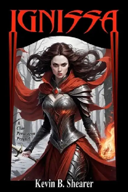 Ignissa: A Clan Pendragon prequel by Kevin B. Shearer
