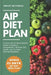 AIP Diet Plan: A Clear and Comprehensive Guide to Reduce Inflammation, Restore Gut Health, and Achieve Optimal Wellness by Grace Mitchell