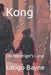 Kong: The Weretiger's Curse by Latigo Bayne