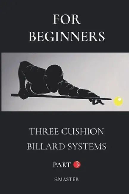 For Beginners: Three Cushion Billard Systems - Part 3 by System Master