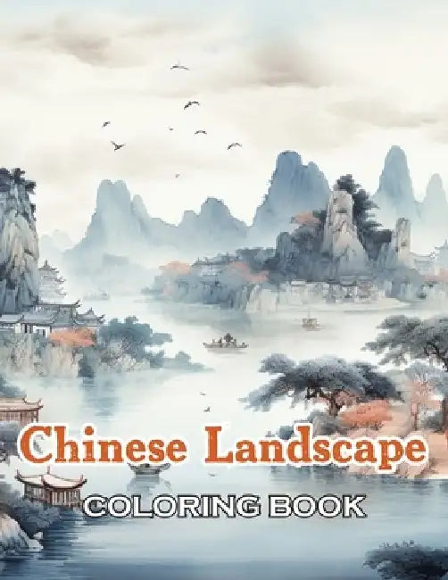 Chinese Landscape Coloring Book: New Edition And Unique High-quality illustrations, Fun, Stress Relief And Relaxation Coloring Pages by Keisha Copeland