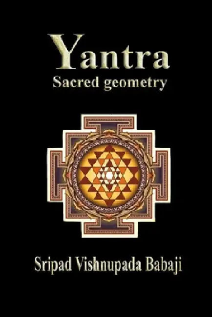 Yantra: Sacred geometry by Sripad Vishnupada Babaji