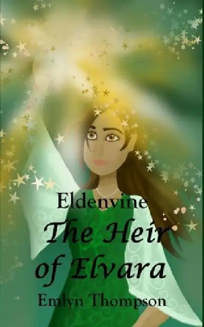 Eldenvine The Heir of Elvara by Emlyn Rose Thompson