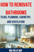 How to Renovate Bathrooms - Tiling, Plumbing, Cabinetry, and Ventilation: Expert Tips, Techniques, and Strategies for Tiling, Plumbing, Cabinetry Inst by The Fix-It Guy