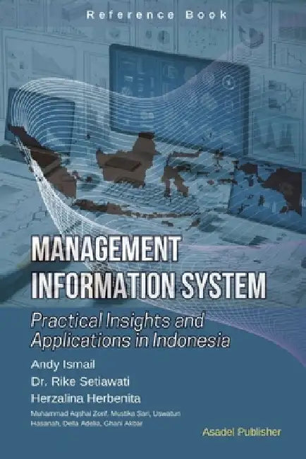 Management Information Systems: Practical Insights and Applications in Indonesia by Rike Setiawati
