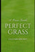 Perfect Grass: A Grow Guide: The Ultimate Guide to Lush, Green Grass by Alice Schwartz