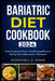 Bariatric Diet Cookbook 2024: From Surgery to Sizzle: Transforming Bariatric Eating into a Gastronomic Adventure by McDonnell B. Young