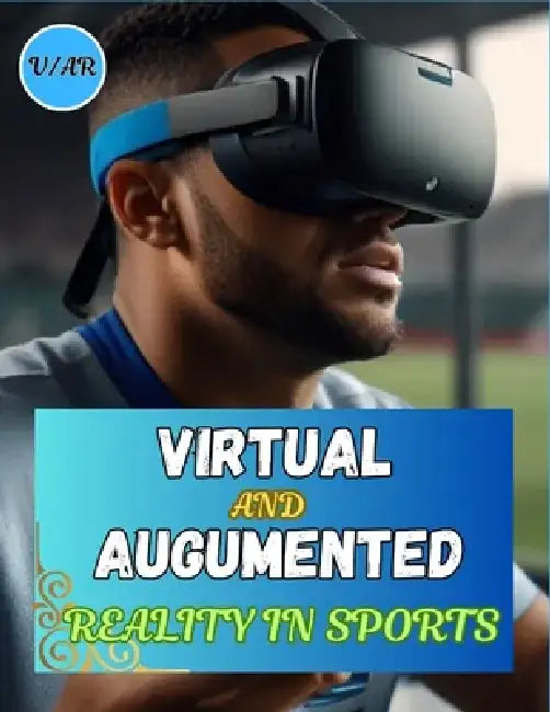 Virtual and Augmented Reality in Sports {V/AR} in Sports: Sport V/AR Revolution by Micheal Nelson