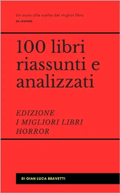 100 libri riassunti e analizzati - I migliori libri horror by Bravetti, Gian Luca